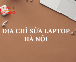 Địa Chỉ Sửa Laptop Uy Tín Ở Hà Nội
