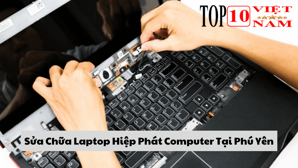 Sửa Chữa Laptop Hiệp Phát Computer Tại Phú Yên