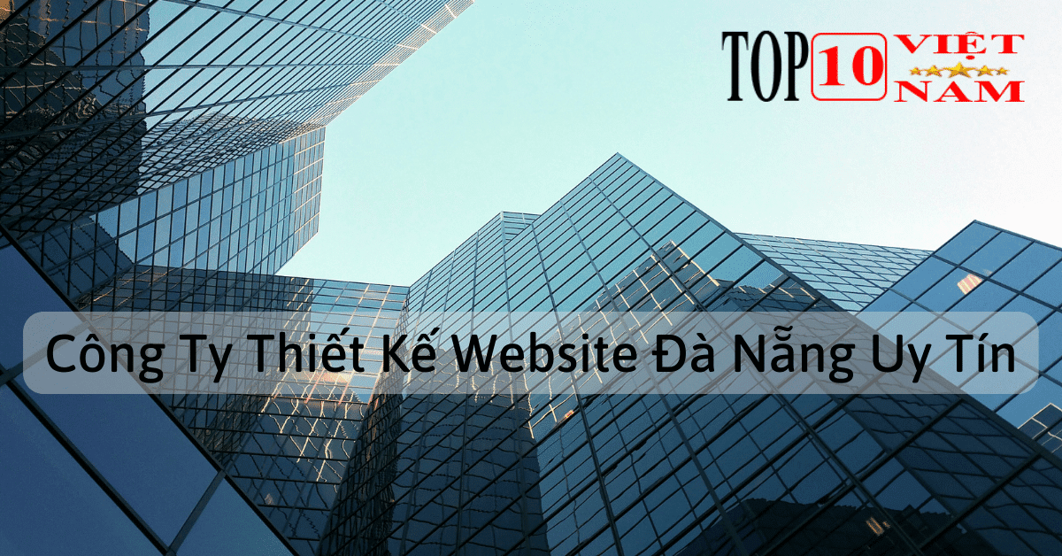 Top 10+ Công Ty Thiết Kế Website Đà Nẵng Uy Tín Và Chất Lượng