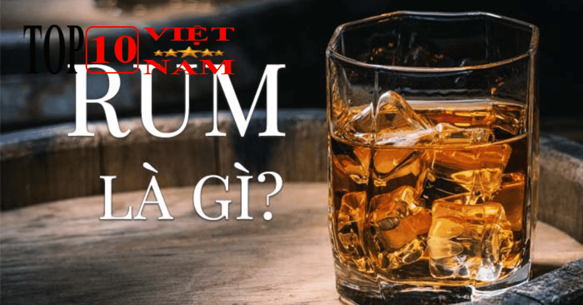 Rượu Rum Là Gì?