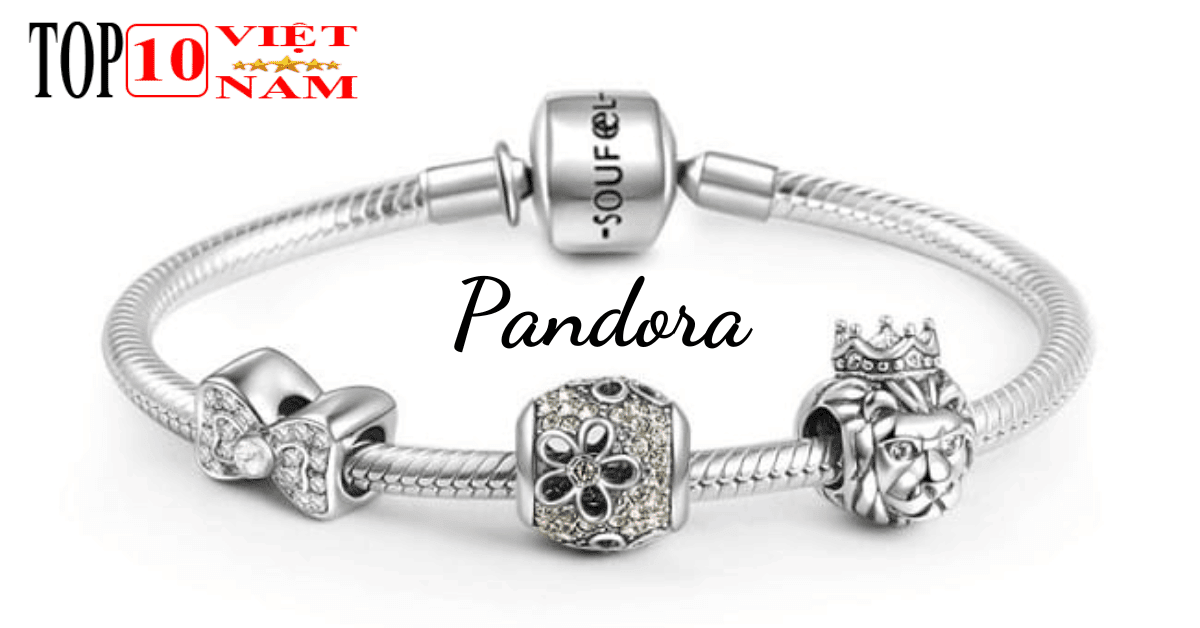 Pandora - Thương Hiệu Vòng Tay Nổi Tiếng