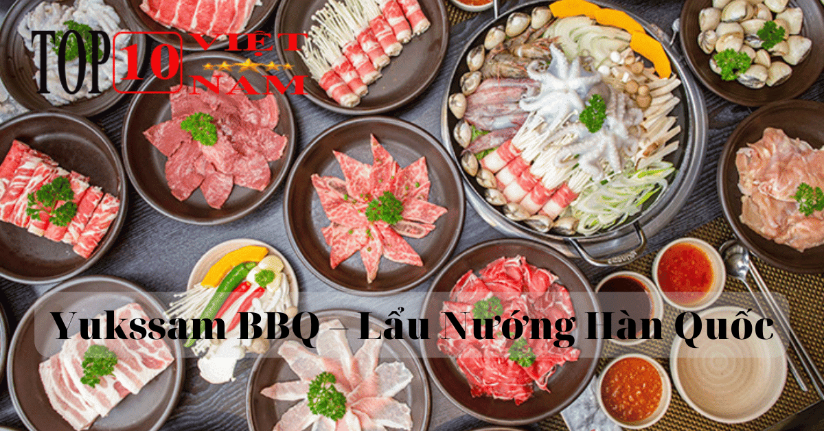 Yukssam BBQ – Lẩu Nướng Hàn Quốc