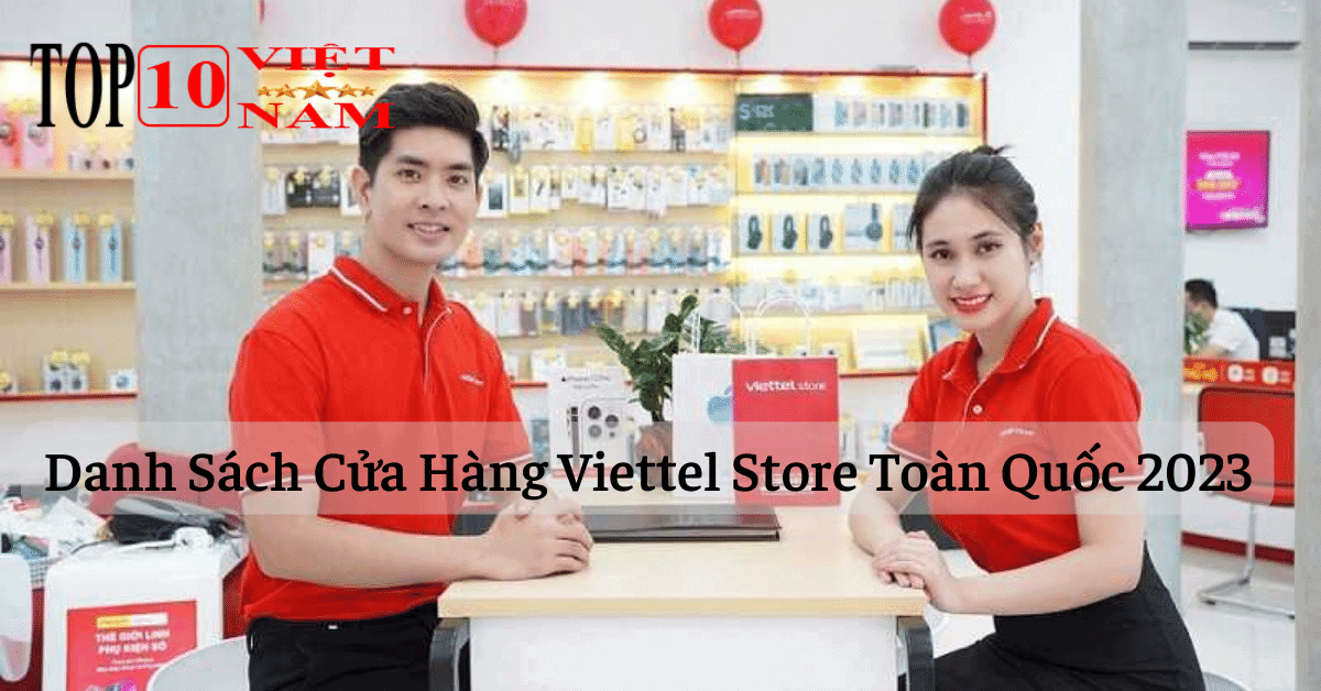 Viettel Store – Danh Sách Cửa Hàng Viettel Store Toàn Quốc 2023